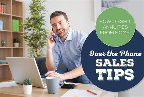 How to Sell Annuities From Home: Over the Phone Sales Tips