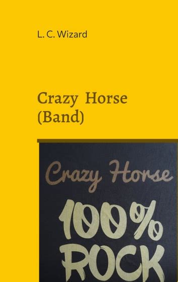 Crazy Horse (Band) eBook by L. C. Wizard - EPUB | Rakuten Kobo United ...