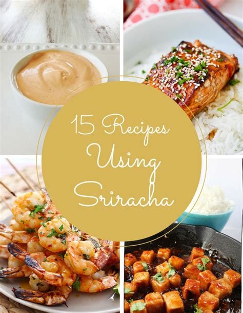 Sriracha Recipes - 15 ways to Spice up your meals!