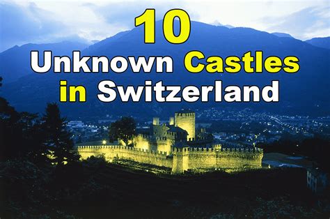 10 Unknown Castles in Switzerland - Swiss7