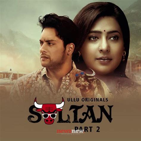 Sultan Part 2 Web Series (2022) Ullu: Cast, Watch Online, Release Date, All Episodes, Real Names ...