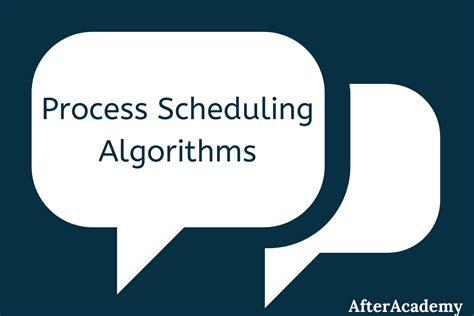 Process scheduling algorithms in the Operating System