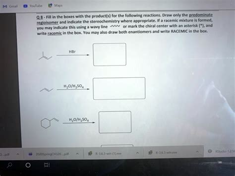 SOLVED:Gmail Youlube 08- Fill in the boxes with the product(s) for the following reactions. Draw ...