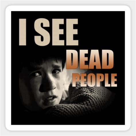 I See Dead People - Sixth Sense - Sticker | TeePublic