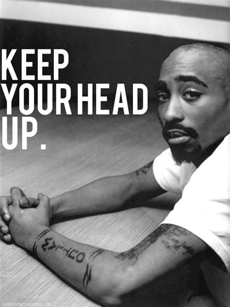 Tupac Keep Ya Head Up Quotes. QuotesGram