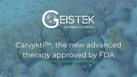 Carvykti™, the new advanced therapy approved by FDA - Geistek Pharma