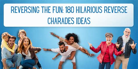 Reversing The Fun: 180 Hilarious Reverse Charades Ideas - EverythingMom