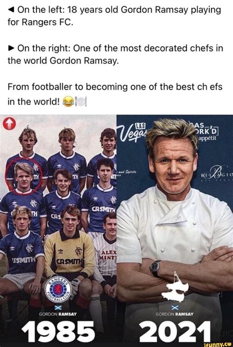 On the left: 18 years old Gordon Ramsay playing for Rangers FC. On the right: One of the most ...