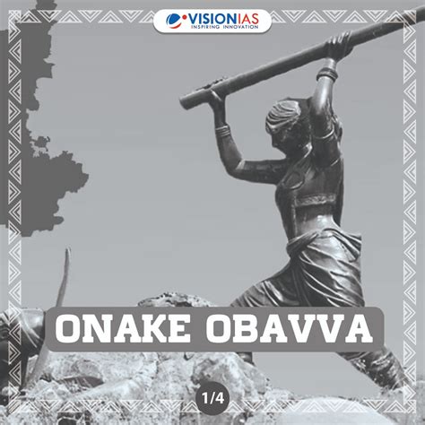 Vision IAS - Onake Obavva 'Onake' Obavva is hailed as a...