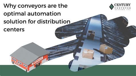 Why conveyors are the optimal automation solution for distribution centers - Century Conveyor ...