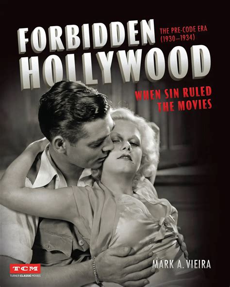 Forbidden Hollywood: The Pre-Code Era (1930-1934) (Turner Classic Movies): When Sin Ruled the ...