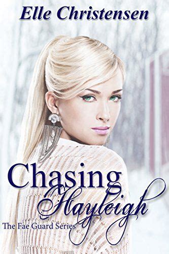 Chasing Hayleigh (The Fae Guard Book 3) - Kindle edition by Elle Christensen. Paranormal Romance ...