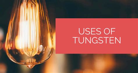 What Are the Uses of Tungsten? - Heavy Tungsten