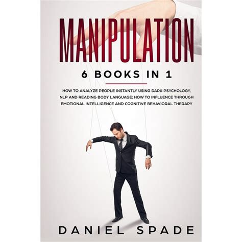 Manipulation: 6 Books In 1: How to Analyze People Instantly Using Dark Psychology, Nlp And ...