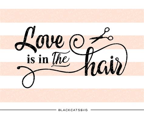 Love is in the hair SVG file Cutting File Clipart in Svg, Eps, Dxf, Pn – BlackCatsSVG