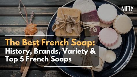 The Best French Soap: History, Brands & More - Nifty Wellness