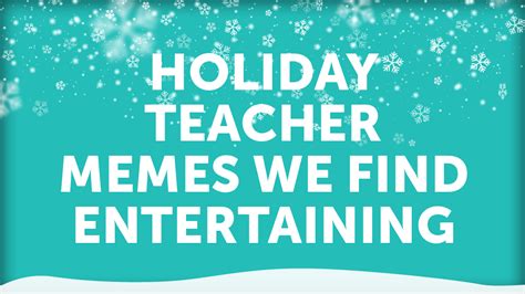 Hilarious Holiday Memes for Teachers | VARconnection