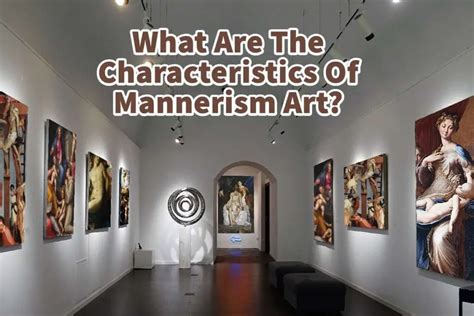 What Are The Characteristics Of Mannerism Art? | Anita Louise Art