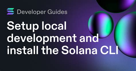 Setup local development and install the Solana CLI | Solana