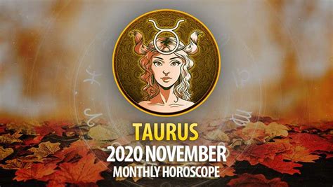 Taurus 2020 November Monthly Horoscope – HoroscopeOfToday