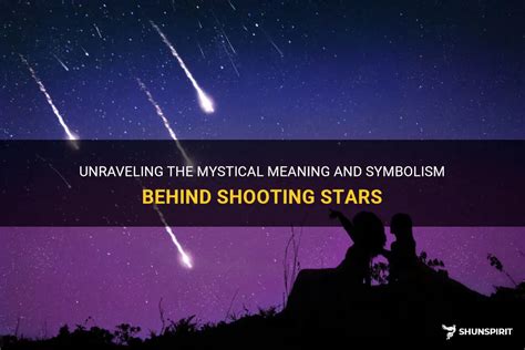 Unraveling The Mystical Meaning And Symbolism Behind Shooting Stars ...