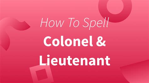 How To Spell (and Pronounce) Colonel and Lieutenant