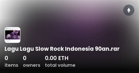 Lagu Lagu Slow Rock Indonesia 90an.rar - Collection | OpenSea