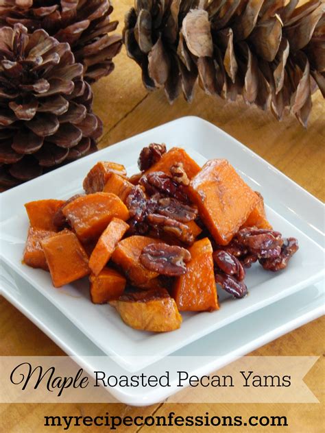 Maple Roasted Pecan Yams - My Recipe Confessions