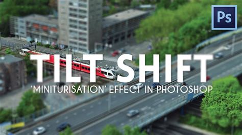 Tilt Shift Effect | Photoshop Tutorial - YouTube