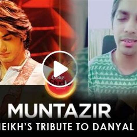 Stream Muntazir, Coke Studio 10, Tribute to Danyal Zafar by Hamza ...