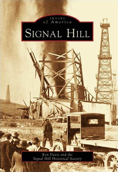 Signal Hill, California (Images of America Series) by Ken Davis, Signal Hill Historical Society ...