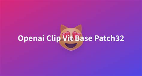 Openai Clip Vit Base Patch32 - a Hugging Face Space by rzzgate