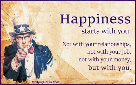 Happiness starts with you. Not with your relationships, not with | Popular inspirational quotes ...