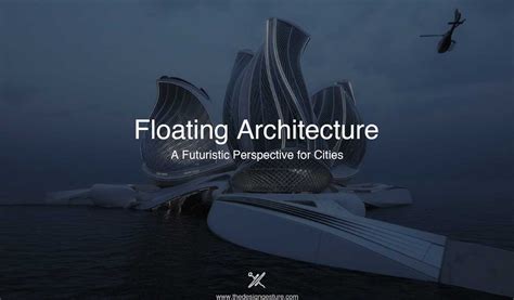 Floating Architecture: A Futuristic Perspective For Cities | The Design ...