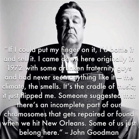 John Goodman and his love of New Orleans | New orleans quotes, New orleans, Louisiana culture