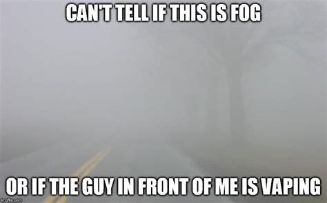 fog Memes & GIFs - Imgflip