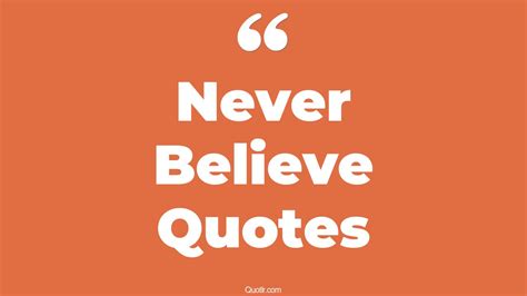 45 Pleasurable Never Believe Anyone Quotes | never give up believe in ...