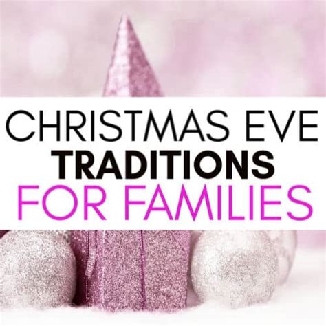 18 Christmas Eve Traditions For Families