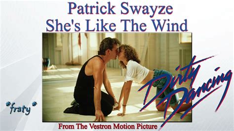 Patrick Swayze - She's like the wind (Dirty Dancing Soundtrack) - YouTube