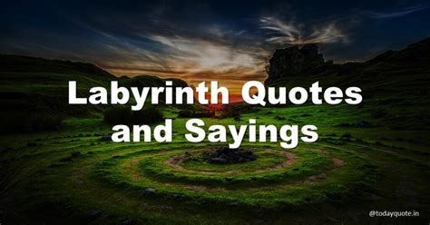 105 Best Inspirational Labyrinth Quotes About Love