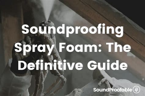 Soundproofing Spray Foam: The Definitive Guide | SoundProofable ...