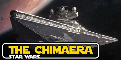 Star Wars: The Only Star Destroyer for an Art Lover - The Chimaera ...