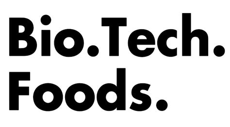 Bio.Tech.Foods. - We are what we eat