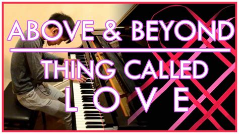 Above & Beyond - Thing Called Love (Piano Cover | Sheet Music) - YouTube