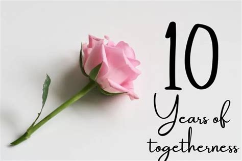 50+ Beautiful 10 Years of (Togetherness) and Still Counting Quotes - Anniversary Wishes