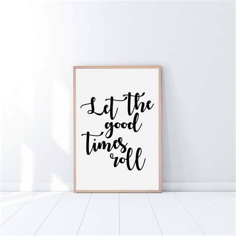 Let The Good Times Roll Quote Print Home Decor Poster | Etsy | Quote prints, Good times roll ...