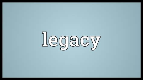 Legacy Meaning - YouTube