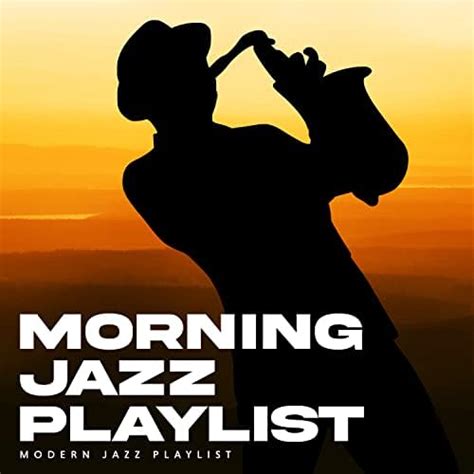 Amazon Music - Modern Jazz PlaylistのMorning Jazz Playlist - Amazon.co.jp