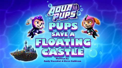 PAW Patrol: Aqua Pups: Pups Save a Floating Castle - YouTube