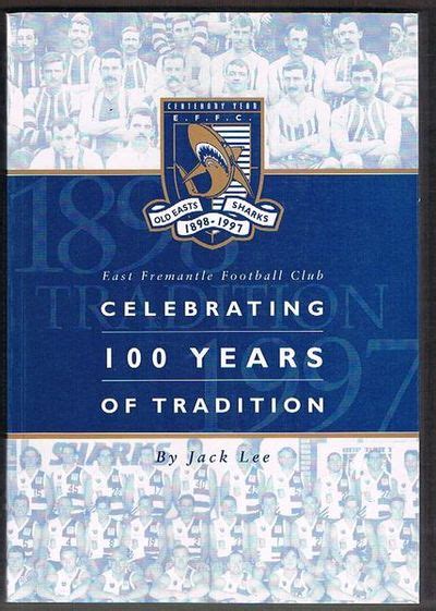 East Fremantle Football Club: Celebrating 100 Years of Tradition. A ...